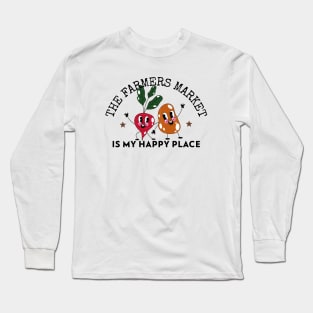 The Farmers Market is my Happy Place Long Sleeve T-Shirt